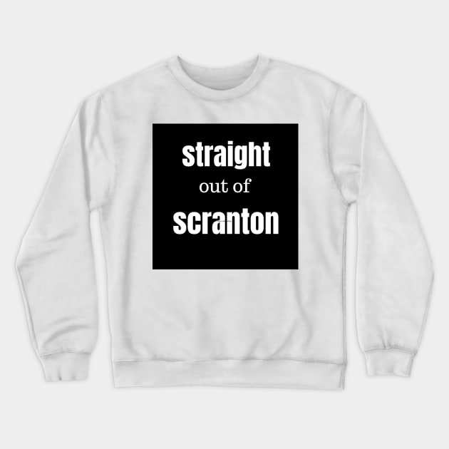 straight out of scranton tee Crewneck Sweatshirt by Lindseysdesigns